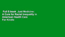Full E-book  Just Medicine: A Cure for Racial Inequality in American Health Care  For Kindle