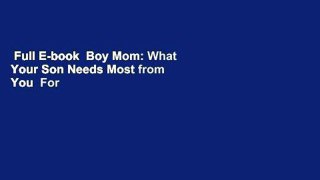 Full E-book  Boy Mom: What Your Son Needs Most from You  For Kindle