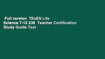 Full version  TExES Life Science 7-12 238  Teacher Certification Study Guide Test Prep  Review