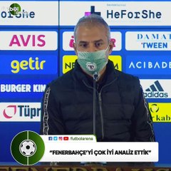 İsmail Kartal: "Fenerbahçe'yi çok iyi analiz ettik"