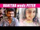 Who is Vanitha's new life partner?  | Vanitha Marriage | Peter | Bigg Boss