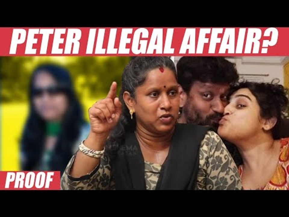 Peter Paul-க்கும் அந்த பொண்ணுக்கும் ஏற்கனவே AFFAIR இருந்துச்சு- Peter Wife | Vanitha Marriage