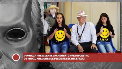 ¡Anuncia presidente incremento presupuestal de 40 mil millones de pesos al sector salud!