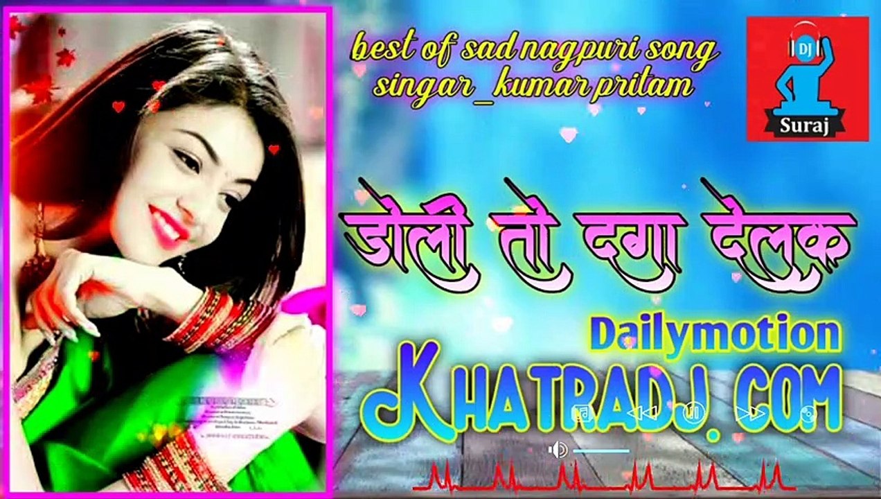 Doli to daga delak | best of sad remix | nagpuri sad love stoery song | singar~kumar pritam.