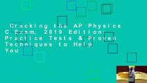 Cracking the AP Physics C Exam, 2019 Edition: Practice Tests & Proven Techniques to Help You