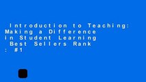Introduction to Teaching: Making a Difference in Student Learning  Best Sellers Rank : #1