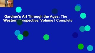Gardner's Art Through the Ages: The Western Perspective, Volume I Complete