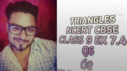 TRIANGLES NCERT CBSE CLASS 9 EX 7.4 Q6