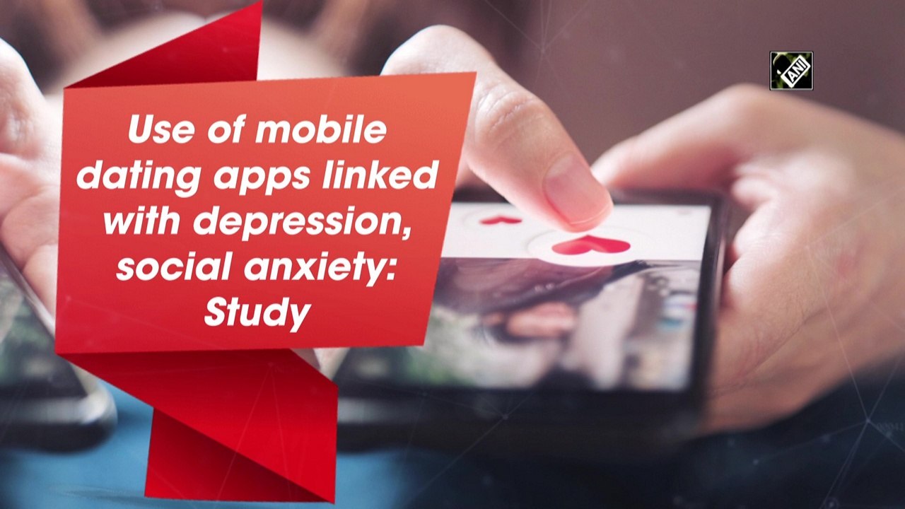 Use of mobile dating apps linked with depression, social anxiety: Study