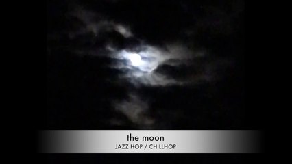 JAZZHOP :CHILLHOP - The moon