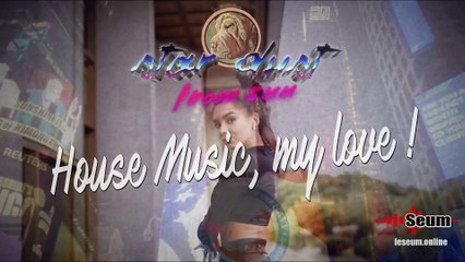 Star Dust From Sun ! House music, my love !