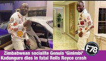 F78News: Zimbabwean socialite ‌Genuis ‘Ginimbi’ Kadungure dies in fatal Rolls Royce crash