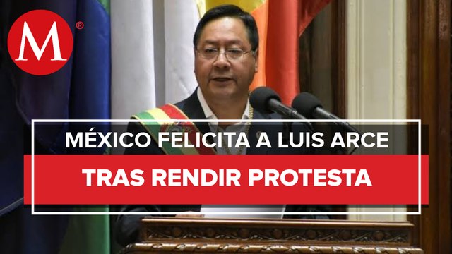 México felicita a Arce por asumir presidencia de Bolivia; busca una relación estratégica