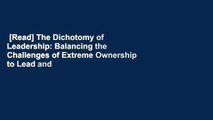 [Read] The Dichotomy of Leadership: Balancing the Challenges of Extreme Ownership to Lead and