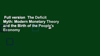 Full version  The Deficit Myth: Modern Monetary Theory and the Birth of the People's Economy