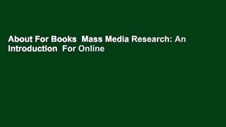 About For Books  Mass Media Research: An Introduction  For Online