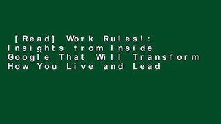 [Read] Work Rules!: Insights from Inside Google That Will Transform How You Live and Lead