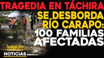Tragedia en Tachira. Se desborda Río Carapo. 100 familias afectadas |  NOTICIAS VENEZUELA HOY noviembre 9 2020