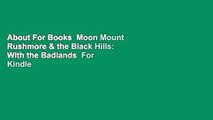 About For Books  Moon Mount Rushmore & the Black Hills: With the Badlands  For Kindle