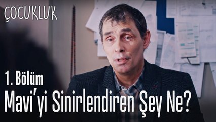 Mavi'yi sinirlendiren şey ne? - Çocukluk 1. Bölüm