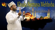 Khuda Farmaya Mehboba | HD Video | Naat | Syed Zubair Rehmani | Naat
