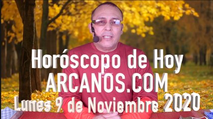 HOROSCOPO DE HOY de ARCANOS.COM - Lunes 9 de Noviembre de 2020