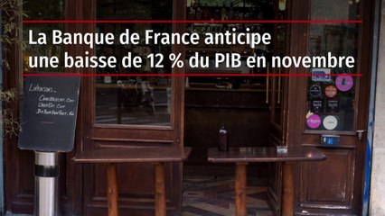 La Banque de France anticipe une baisse de 12 % du PIB en novembre