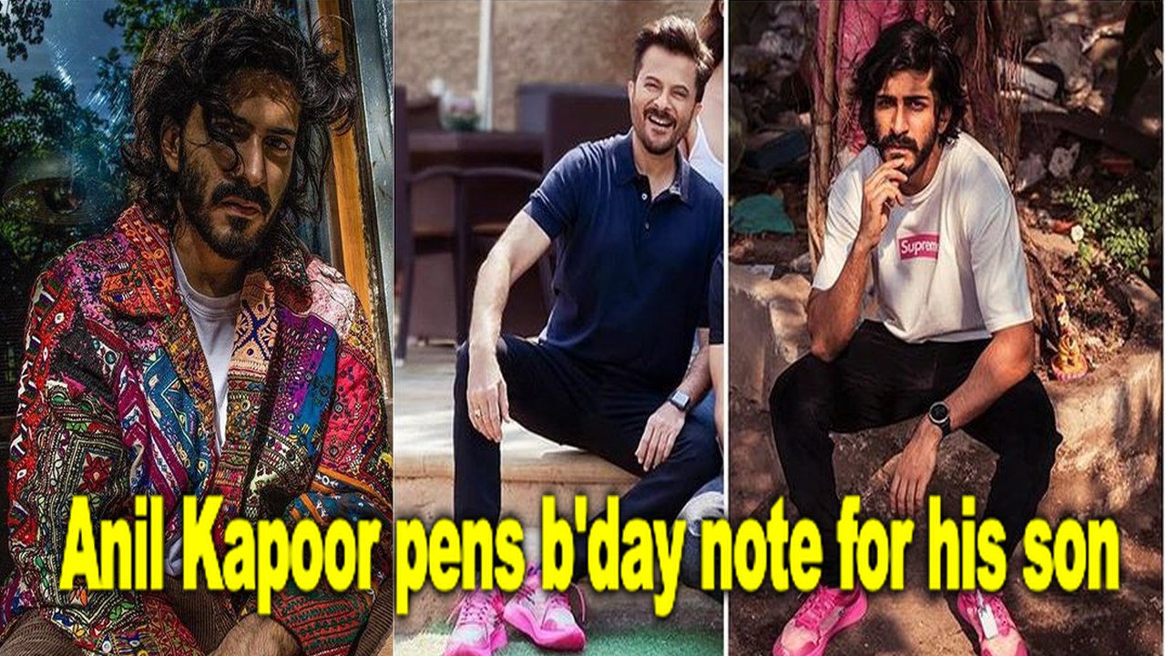 Anil Kapoor pens special b'day message for son Harshvarrdhan