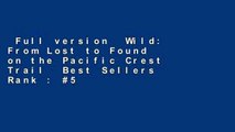 Full version  Wild: From Lost to Found on the Pacific Crest Trail  Best Sellers Rank : #5