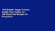 Full E-book  Vegan Cookies Invade Your Cookie Jar: 100 Dairy-Free Recipes for Everyone's Favorite