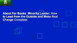 About For Books  Minority Leader: How to Lead from the Outside and Make Real Change Complete