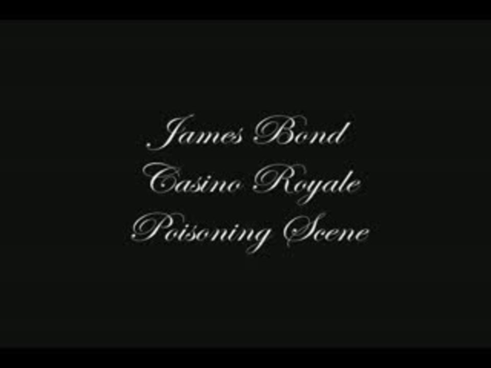 James Bond Casino Royale (Poisoning Scene)