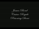 James Bond Casino Royale (Poisoning Scene)