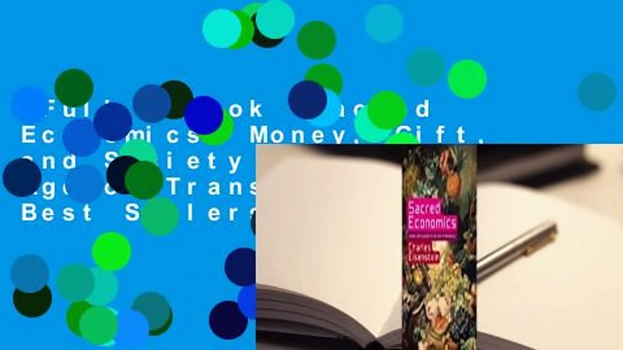 Full E Book Sacred Economics Money Gift And Society In The Age Of Transition Best Sellers Video Dailymotion