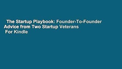 The Startup Playbook: Founder-To-Founder Advice from Two Startup Veterans  For Kindle