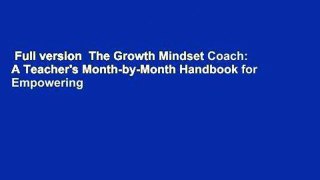Full version  The Growth Mindset Coach: A Teacher's Month-by-Month Handbook for Empowering