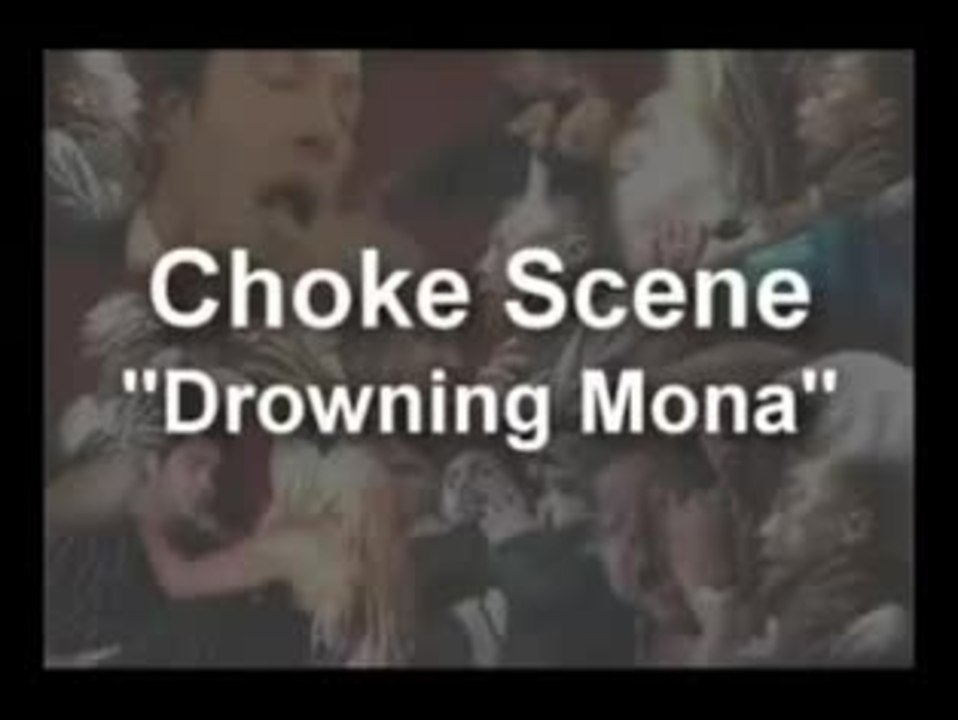 choke scene 'Drowning Mona'
