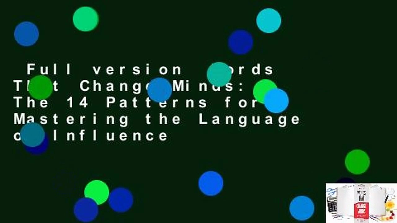 Full version  Words That Change Minds: The 14 Patterns for Mastering the Language of Influence