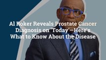 Al Roker Reveals Prostate Cancer Diagnosis on ‘Today’—Here’s What to Know About the Diseas