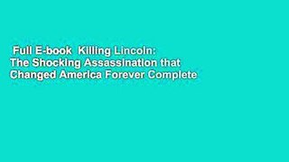 Full E-book  Killing Lincoln: The Shocking Assassination that Changed America Forever Complete