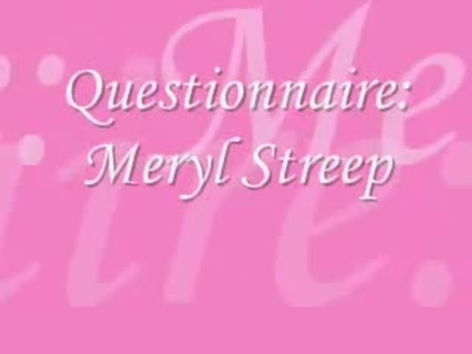 Meryl Streep - Questionnaire
