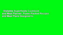 Diabetes Superfoods Cookbook and Meal Planner: Power-Packed Recipes and Meal Plans Designed to