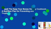 [Read] The Keep Your Bones Healthy Cookbook: A Nutrition Plan for Preventing and Treating