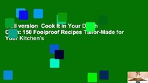 Full version  Cook It in Your Dutch Oven: 150 Foolproof Recipes Tailor-Made for Your Kitchen's