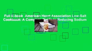 Full E-book  American Heart Association Low-Salt Cookbook: A Complete Guide to Reducing Sodium