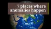 7 places where anomalies happen