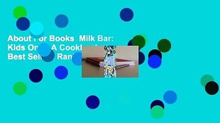 About For Books  Milk Bar: Kids Only: A Cookbook  Best Sellers Rank : #1