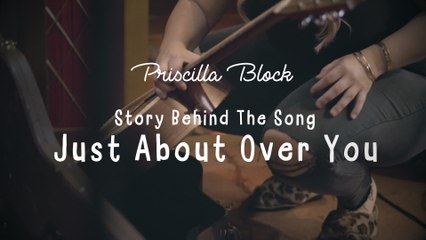 Priscilla Block - Just About Over You