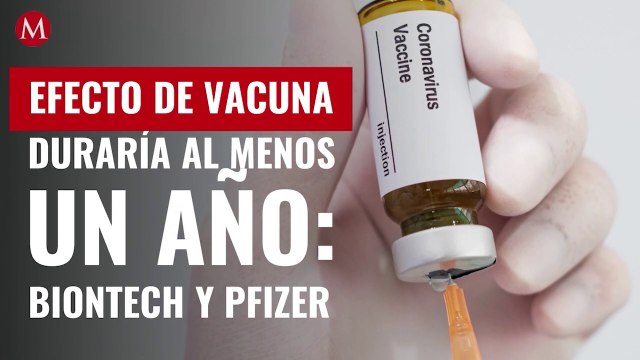 Efecto de vacuna contra covid-19 duraría al menos un año: BioNTech y Pfizer