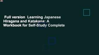Full version  Learning Japanese Hiragana and Katakana: A Workbook for Self-Study Complete